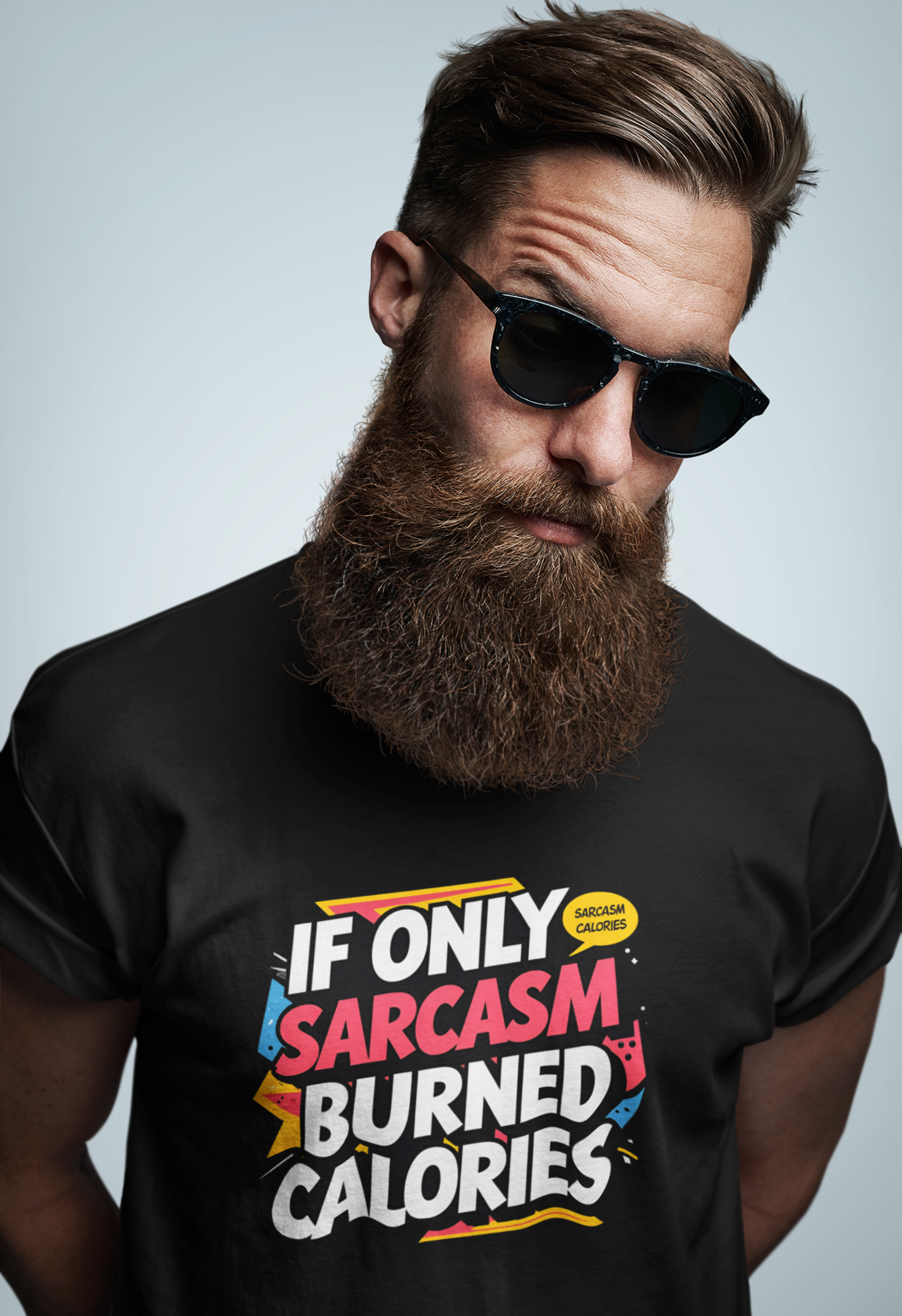 If Only Sarcasm Burned Calories – Funny Graphic T-Shirt